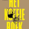 Het Koffieboek -Koffie Promoties Winkel 9789401486897